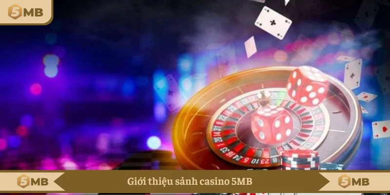 Sơ lược thông tin về casino 5MB