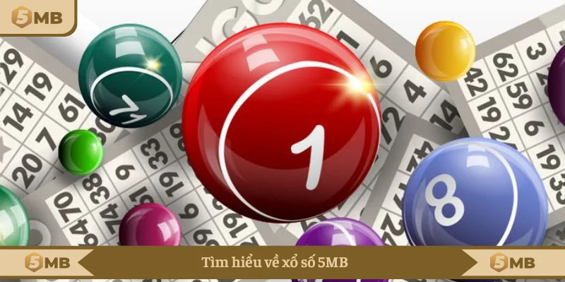 Giới thiệu sân chơi xổ số 5MB