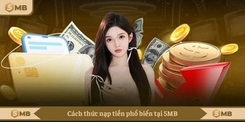 Cách thức nạp tiền phổ biến tại 5MB