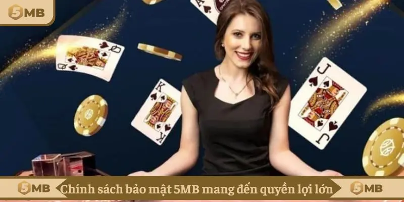 Chính sách bảo mật 5MB mang đến quyền lợi lớn