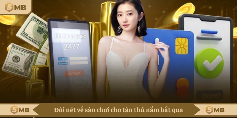 Đôi nét về sân chơi cho tân thủ nắm bắt qua