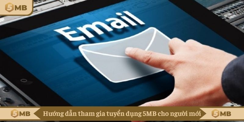 Hướng dẫn tham gia tuyển dụng 5MB cho người mới