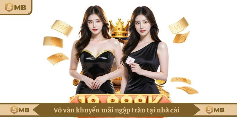 Vô vàn khuyến mãi ngập tràn tại nhà cái